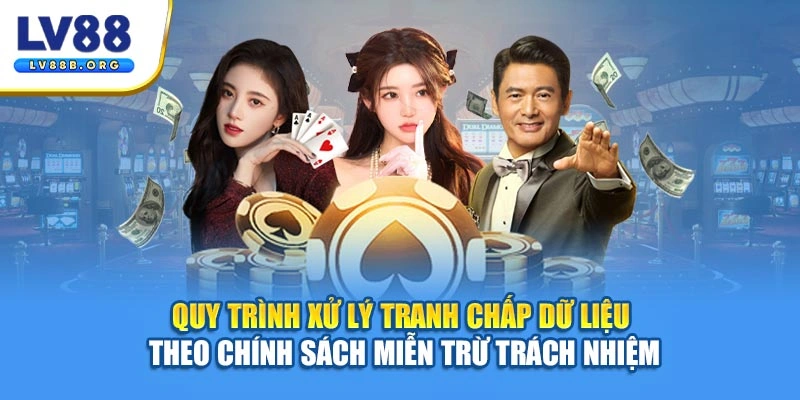 Quy trình xử lý tranh chấp dữ liệu theo chính sách miễn trừ trách nhiệm